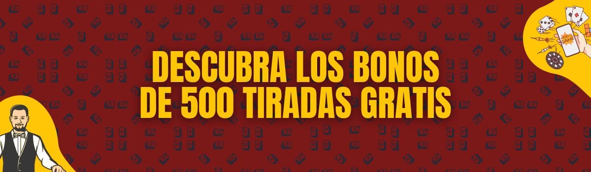 ¡Descubra los bonos de 500 tiradas gratis en BonosParaTodos!