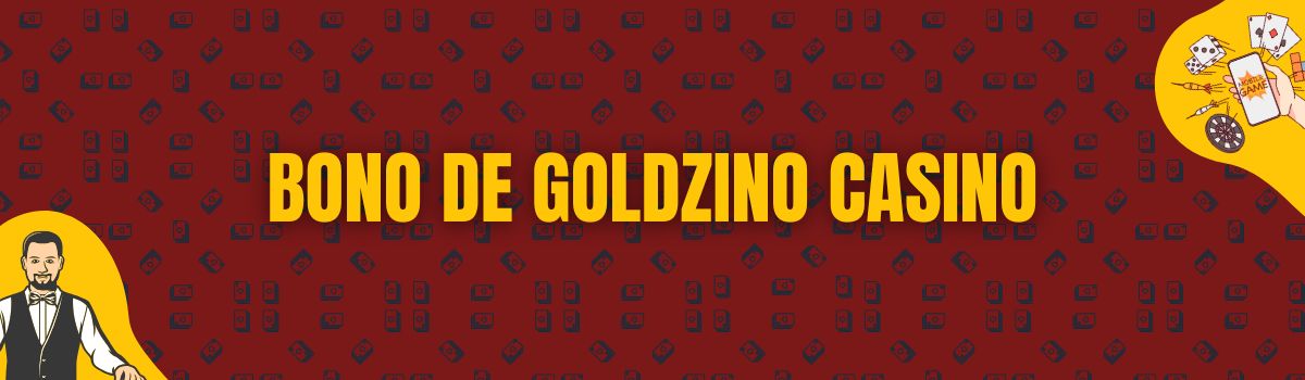Bono de Goldzino Casino