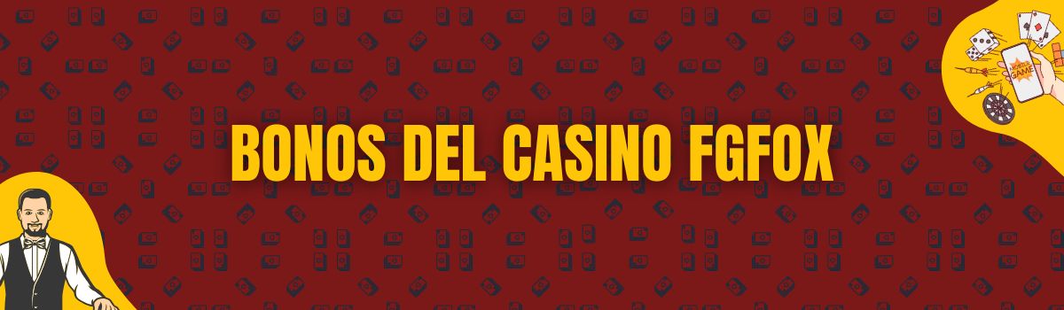 Bonos del Casino FGfox