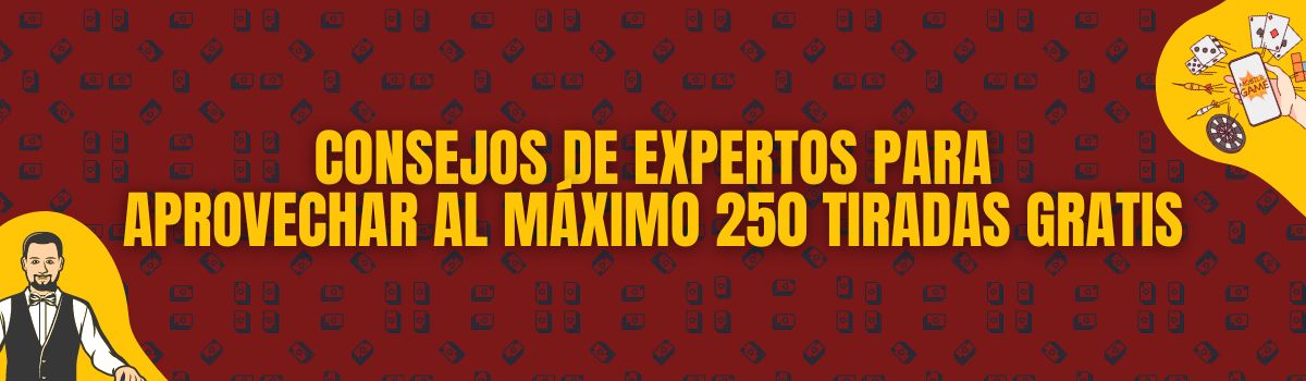 Consejos y estrategias de expertos para los bonos de 250 tiradas gratuitas en BonosParaTodos