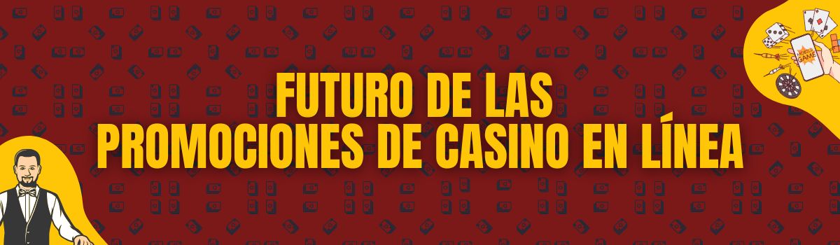 El futuro panorama de las bonificaciones de los casinos en línea